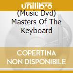 (Music Dvd) Masters Of The Keyboard cd