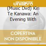 (Music Dvd) Kiri Te Kanawa: An Evening With cd