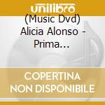 (Music Dvd) Alicia Alonso - Prima Ballerina Assoluta cd musicale