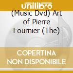 (Music Dvd) Art of Pierre Fournier (The) cd musicale