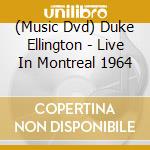 (Music Dvd) Duke Ellington - Live In Montreal 1964 cd