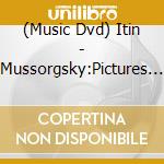 (Music Dvd) Itin - Mussorgsky:Pictures Exhib cd