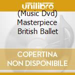 (Music Dvd) Masterpiece British Ballet cd