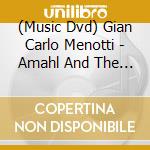 (Music Dvd) Gian Carlo Menotti - Amahl And The Night Visi. cd musicale