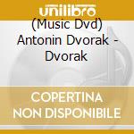 (Music Dvd) Antonin Dvorak - Dvorak cd