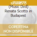 (Music Dvd) Renata Scotto in Budapest cd musicale
