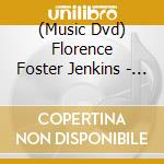 (Music Dvd) Florence Foster Jenkins - A World Of Her Own cd musicale