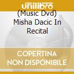 (Music Dvd) Misha Dacic In Recital cd