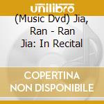 (Music Dvd) Jia, Ran - Ran Jia: In Recital cd