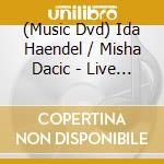 (Music Dvd) Ida Haendel / Misha Dacic - Live In Recital 2009 cd musicale