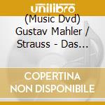 (Music Dvd) Gustav Mahler / Strauss - Das Lied Von Der Erde, Tod Und Verklarung cd musicale