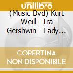 (Music Dvd) Kurt Weill - Ira Gershwin - Lady In The Dark - Ann Sothern cd