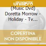 (Music Dvd) Doretta Morrow - Holiday - Tv Musical cd musicale