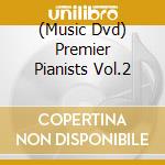 (Music Dvd) Premier Pianists Vol.2 cd musicale
