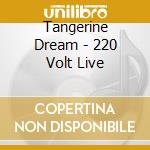 Tangerine Dream - 220 Volt Live cd