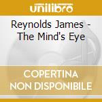 Reynolds James - The Mind's Eye cd musicale di Reynolds James