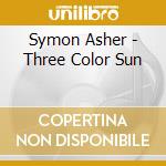 Symon Asher - Three Color Sun cd