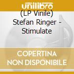 (LP Vinile) Stefan Ringer - Stimulate vinile