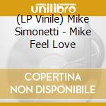 (LP Vinile) Mike Simonetti - Mike Feel Love vinile