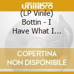 (LP Vinile) Bottin - I Have What I Gave vinile