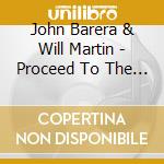 John Barera & Will Martin - Proceed To The Root cd musicale di Barera, John & Will Marti