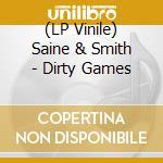 (LP Vinile) Saine & Smith - Dirty Games vinile