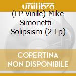 (LP Vinile) Mike Simonetti - Solipsism (2 Lp)