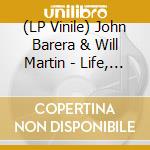 (LP Vinile) John Barera & Will Martin - Life, The Heavens And.. vinile