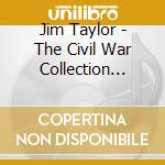 Jim Taylor - The Civil War Collection Vol. I cd