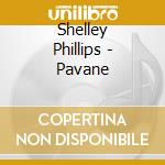 Shelley Phillips - Pavane cd