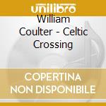 William Coulter - Celtic Crossing cd