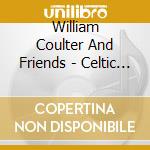 William Coulter And Friends - Celtic Sessions cd