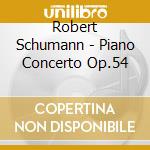 Robert Schumann - Piano Concerto Op.54 cd