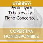 Pyotr Ilyich Tchaikovsky - Piano Concerto No.1 cd musicale di P.I. Tchaikowsky