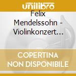 Felix Mendelssohn - Violinkonzert / Symphonie Nr.5 cd