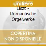 Liszt - Romantische Orgelwerke cd