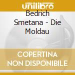 Bedrich Smetana - Die Moldau cd