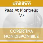Pass At Montreux '77 cd