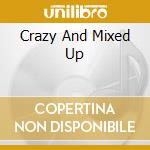 Crazy And Mixed Up cd
