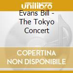 Evans Bill - The Tokyo Concert cd