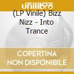 (LP Vinile) Bizz Nizz - Into Trance vinile
