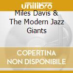 Miles Davis & The Modern Jazz Giants cd musicale di DAVIS MILES & M.J.G