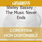 Shirley Bassey - The Music Never Ends cd