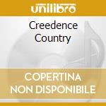 Creedence Country cd musicale di CREEDENCE CLEARWATER REVIVAL