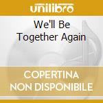 We'll Be Together Again cd