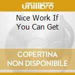 Nice Work If You Can Get cd