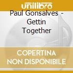 Paul Gonsalves - Gettin Together cd musicale di Paul Gonsalves