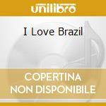 I Love Brazil cd