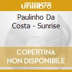 Paulinho Da Costa - Sunrise cd musicale di Paulinho Da Costa