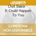 Chet Baker - It Could Happen To You cd